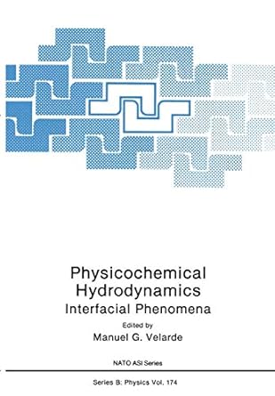 physicochemical hydrodynamics interfacial phenomena 1st edition manual g velarde 1461280427, 978-1461280422