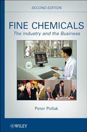 fine chemicals the industry and the business 1st edition peter pollak 0470627670, 978-0470627679