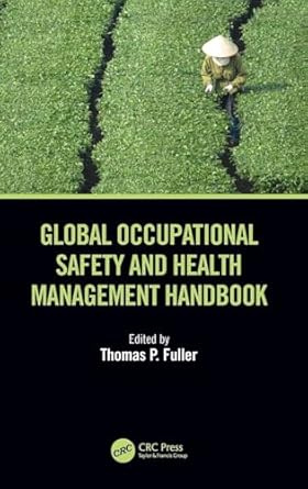 global occupational safety and health management handbook 1st edition thomas p fuller 1138626724,