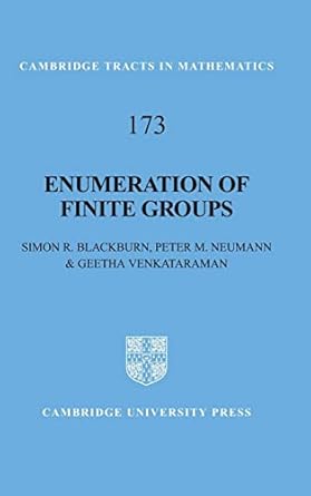 enumeration of finite groups 1st edition simon r blackburn ,peter m neumann obe ,geetha venkataraman