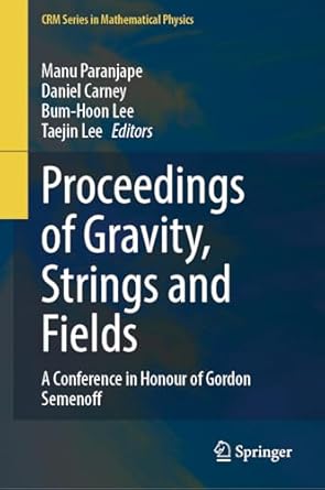 proceedings of gravity strings and fields a conference in honour of gordon semenoff 1st edition manu