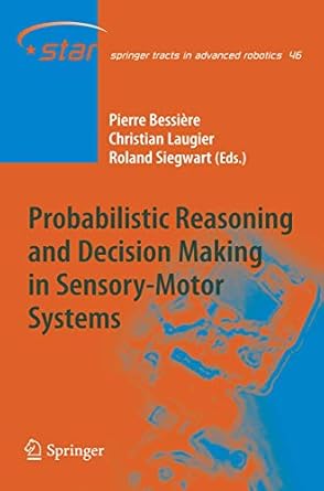 probabilistic reasoning and decision making in sensory motor systems 1st edition pierre bessiere ,christian