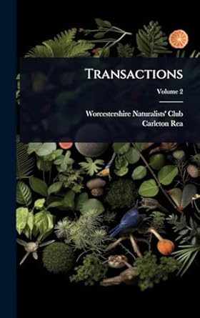 transactions 1st edition worcestershire naturalists' club ,carleton rea 1024879356, 978-1024879353