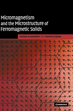 micromagnetism and the microstructure of ferromagnetic solids 1st edition helmut kronmuller ,manfred fahnle