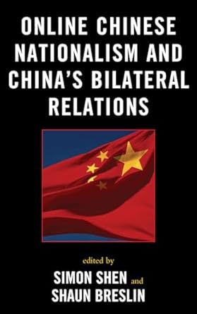 online chinese nationalism and chinas bilateral relations 1st edition simon shen ,shaun breslin ,winnie king