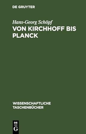 von kirchhoff bis planck theorie der warmestrahlung in historisch kritischer darstellung 1st edition hans