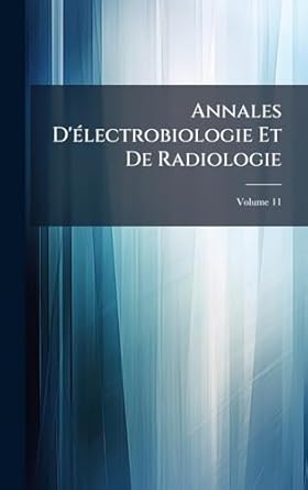annales dalectrobiologie et de radiologie 1st edition unknown author 1024002470, 978-1024002478