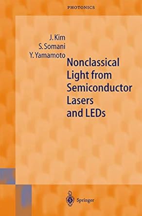 nonclassical light from semiconductor lasers and leds 1st edition jungsang kim ,seema somani ,yoshihisa