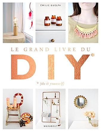 le grand livre des diy la bible de toutes les techniques 1st edition emilie guelpa 2501109813, 978-2501109819