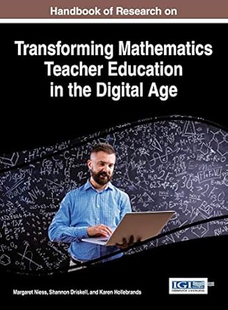 handbook of research on transforming mathematics teacher education in the digital age 1st edition margaret