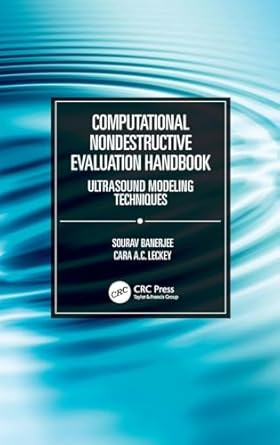 computational nondestructive evaluation handbook ultrasound modeling techniques 1st edition sourav banerjee