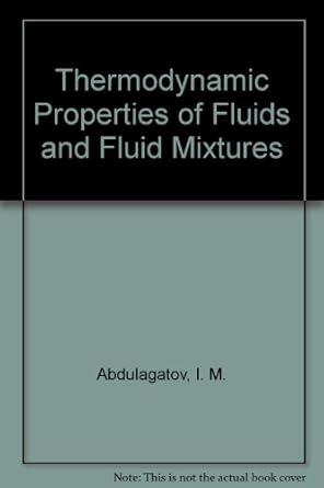 thermodynamic properties of fluids and fluid mixtures 1st edition i m abdulagatov ,v a rabinovich ,v i