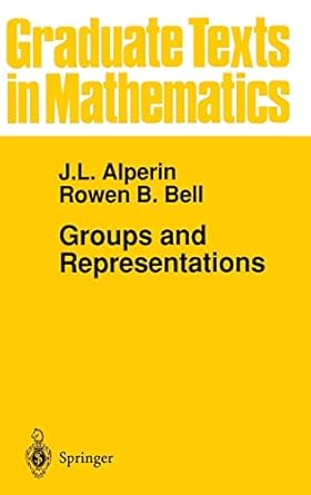 groups and representations 1st edition j l alperin ,rowen b bell 0387945253, 978-0387945255