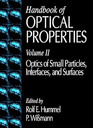 handbook of optical properties optics of small particles interfaces and surfaces volume ii 1st edition rolf e