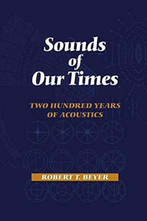 sounds of our times two hundred years of acoustics 1st edition robert t beyer 0387984356, 978-0387984353