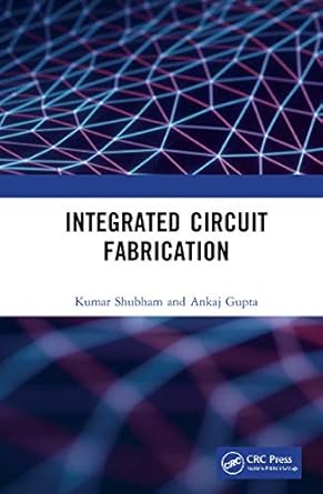 integrated circuit fabrication 1st edition shubham kumar ,ankaj gupta 1032014296, 978-1032014296