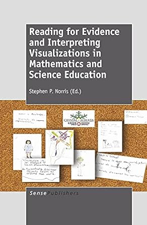 reading for evidence and interpreting visualizations in mathematics and science education 1st edition stephen