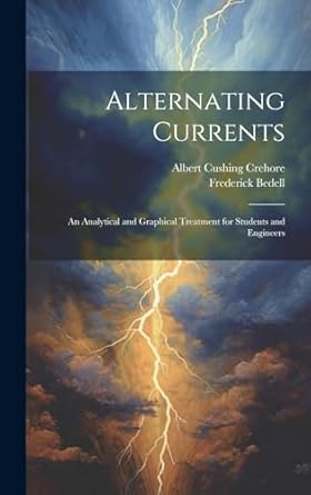 alternating currents an analytical and graphical treatment for students and engineers 1st edition albert