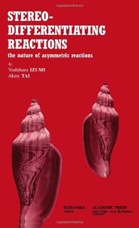 stereo differentiating reactions the nature of asymmetric reactions 1st edition yoshiharu izumi 0123778506,