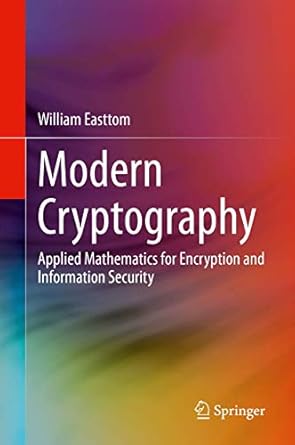 modern cryptography applied mathematics for encryption and information security 1st edition william easttom