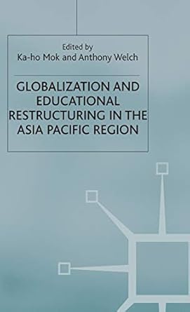globalization and educational restructuring in the asia pacific region 1st edition k mok 0333770730,