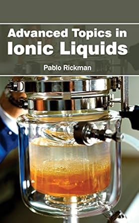 advanced topics in ionic liquids 1st edition pablo rickman 1632380250, 978-1632380258
