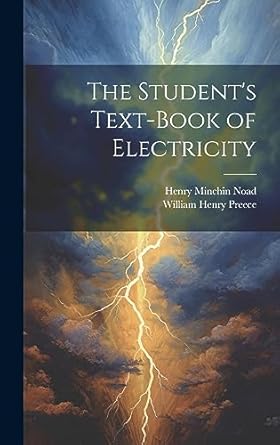 the students text book of electricity 1st edition henry minchin noad ,william henry preece 1020401230,