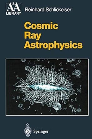 cosmic ray astrophysics 1st edition reinhard schlickeiser 3642085733, 978-3642085734