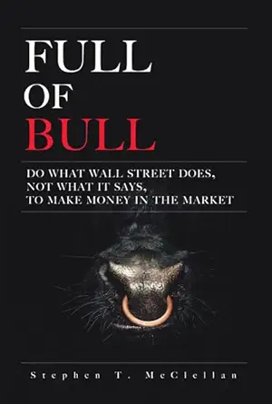 full of bull do what wall street does not what it says to make money in the market 1st edition stephen t