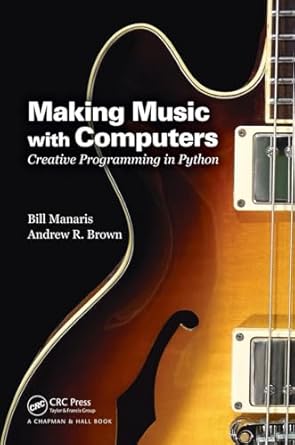 making music with computers 1st edition bill manaris 1439867917, 978-1439867914