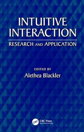 intuitive interaction research and application 1st edition alethea blackler 113805397x, 978-1138053977