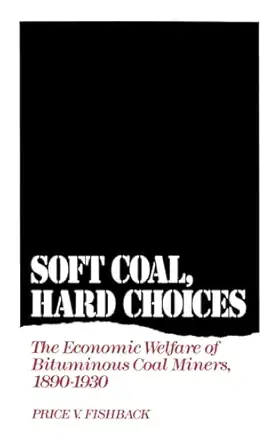 soft coal hard choices the economic welfare of bituminous coal miners 1890 1930 1st edition price v fishback
