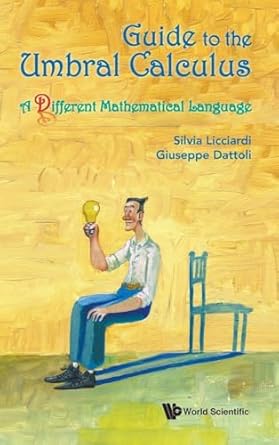 guide to the umbral calculus a different mathematical language 1st edition silvia licciardi ,giuseppe dattoli