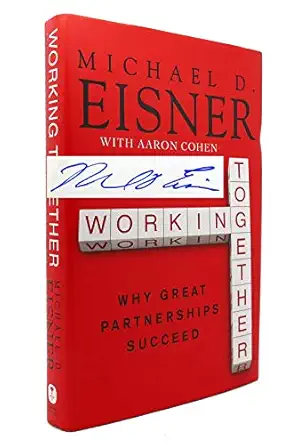 working together why great partnerships succeed 1st edition michael d eisner ,aaron r cohen 0061732362,