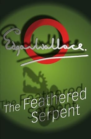 the feathered serpent 1st edition edgar wallace 0755114914, 978-0755114917