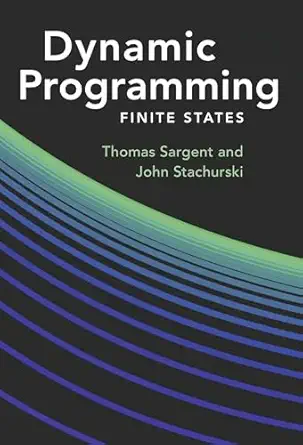 dynamic programming finite states 1st edition thomas j sargent ,john stachurski 1009540793, 978-1009540797