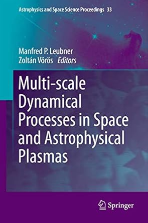 multi scale dynamical processes in space and astrophysical plasmas 1st edition manfred p leubner ,zoltan