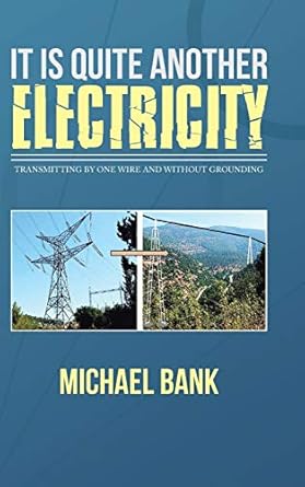 it is quite another electricity transmitting by one wire and without grounding 1st edition michael bank
