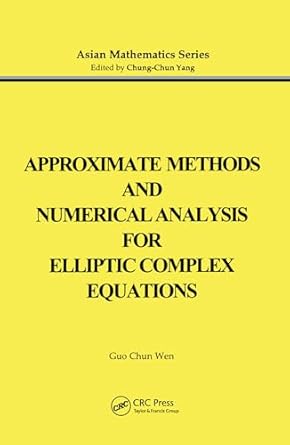 approximate methods and numerical analysis for elliptic complex equation 1st edition guo chun wen 9056991353,