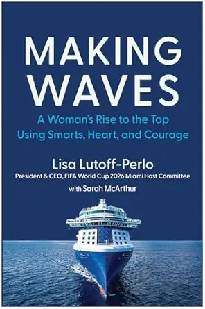 making waves a womans rise to the top using smarts heart and courage 1st edition lisa lutoff perlo ,sarah
