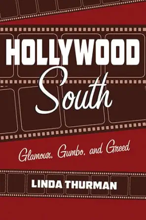 hollywood south glamour gumbo and greed 1st edition linda thurman ,scott ross 1455621994, 978-1455621996
