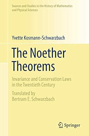 the noether theorems invariance and conservation laws in the twentieth century 1st edition yvette kosmann