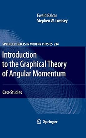 introduction to the graphical theory of angular momentum 1st edition balcar 364203117x, 978-3642031175