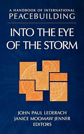 a handbook of international peacebuilding into the eye of the storm 1st edition john paul lederach ,janice
