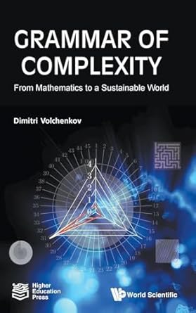 grammar of complexity from mathematics to a sustainable world 1st edition dimitri volchenkov 9813232498,