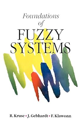 foundations of fuzzy systems 1st edition rudolf kruse ,joan e gebhardt ,frank klawonn 047194243x,