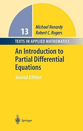 an introduction to partial differential equations 1st edition michael renardy ,robert c rogers 0387004440,
