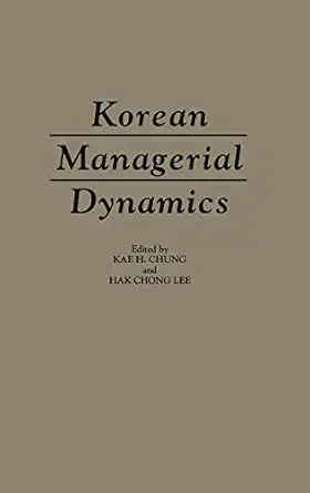korean managerial dynamics 1st edition hak chong lee ,kae h chung 0274640392, 978-0274640393
