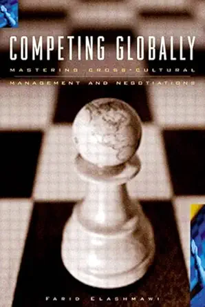 competing globally mastering multicultural management and negotiations 1st edition farid elashmawi ph d