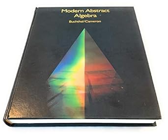 modern abstract algebra 1st edition david c buchthal ,douglas e cameron 0871500574, 978-0871500571